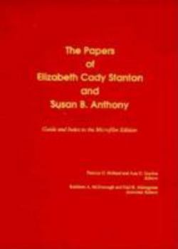 Hardcover The Papers of Elizabeth Cady Stanton and Susan B. Anthony: Guide and Index to the Microfilm Edition Book