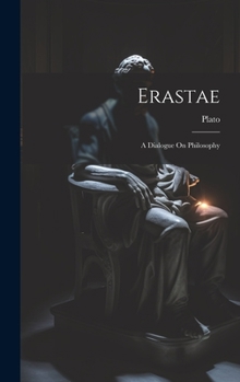 Hardcover Erastae: A Dialogue On Philosophy Book