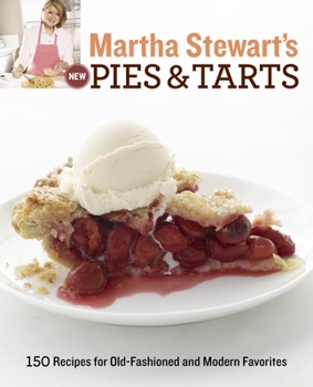Paperback Martha Stewart's New Pies and Tarts: 150 Recipes for Old-Fashioned and Modern Favorites: A Baking Book