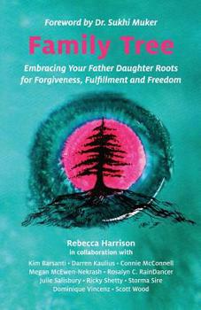 Paperback Family Tree: Embracing Your Father Daughter Roots for Forgiveness, Fulfillment and Freedom Book