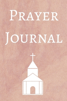 Prayer Journal: A 100 Day Guide To Prayer, Praise and Thanks: Modern Calligraphy and Lettering