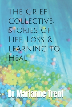 The Grief Collective: Stories of Life, Loss & Learning to Heal
