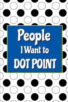 Paperback People I Want to Dot Point: Funny Work Notebook Cover: Gift Idea for Office Staff Book