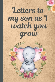 Letters To My Son As I Watch You Grow: Baby Boy Prompted Fill In 93 Pages of Thoughtful Gift for New Mothers | Moms | Parents | Write Love Filled ... Keepsake For Him | Mother's Day Sentiment