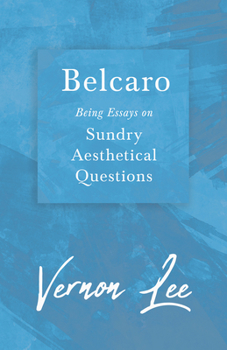 Belcaro: Being Essays on Sundry Aesthetical Questions