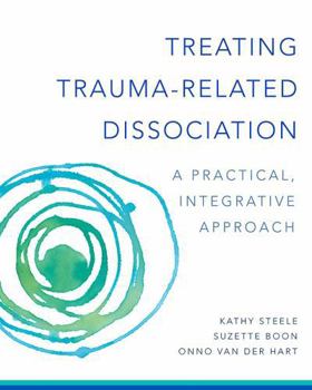 Hardcover Treating Trauma-Related Dissociation: A Practical, Integrative Approach Book