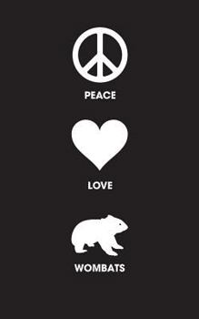 Peace Love Wombats - Lined Journal: 120 Page, 5x8, Notebook Wombat Gifts