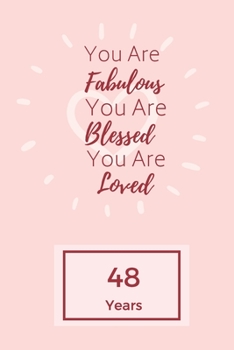Paperback You Are Fabulous Blessed And Loved: Lined Journal / Notebook - Rose 48th Birthday Gift For Women - Happy 48th Birthday!: Paperback Bucket List Journal Book