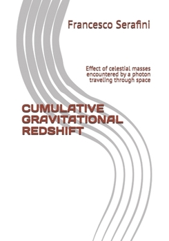 Paperback Cumulative Gravitational Redshift: Effect of celestial masses encountered by a photon traveling through space Book