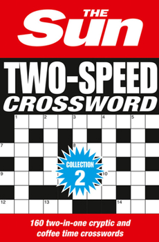 Paperback The Sun Two-Speed Crossword Collection 2: 160 Two-In-One Cryptic and Coffee Time Crosswords [Bind-Up Edition] Book