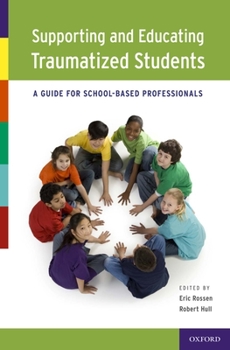 Paperback Supporting and Educating Traumatized Students: A Guide for School-Based Professionals Book