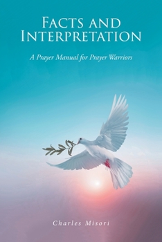 Paperback Facts and Interpretation: A Prayer Manual for Prayer Warriors Book