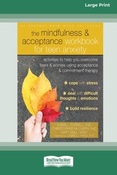Paperback The Mindfulness and Acceptance Workbook for Teen Anxiety: Activities to Help You Overcome Fears and Worries Using Acceptance and Commitment Therapy (1 Book