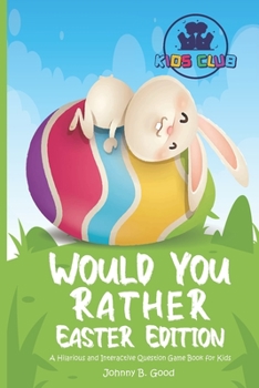 Paperback Would You Rather Easter Edition: A Hilarious and Interactive Question Game Book for Kids Book