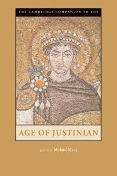 The Cambridge Companion to the Age of Justinian (Cambridge Companions to the Ancient World) - Book  of the Cambridge Companions to the Ancient World