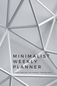 Paperback Minimalist Weekly Planner: Clean Design Universal Organizer space for the entire year plus more 6x9 120 pages Book