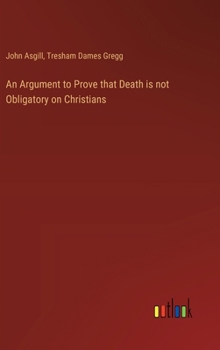 Hardcover An Argument to Prove that Death is not Obligatory on Christians Book