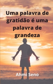 Paperback Uma palavra de gratidão é uma palavra de grandeza [Portuguese] Book