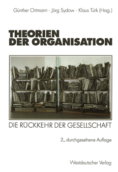 Paperback Theorien Der Organisation: Die Rückkehr Der Gesellschaft [German] Book
