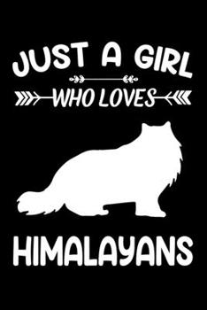 Just a girl who loves Himalayans: Gift for Himalayan Cat Lovers Diary | Blank Lined Notebook And Journal | 6x9 Inch 120 Pages White Paper