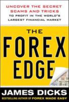 Hardcover The Forex Edge: Uncover the Secret Scams and Tricks to Profit in the World's Largest Financial Market Book