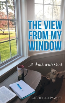 Hardcover The View from My Window: A Walk with God Book