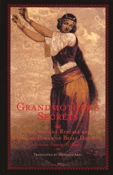 Paperback Grandmother's Secrets: The Ancient Rituals and Healing Power of Belly Dancing Book