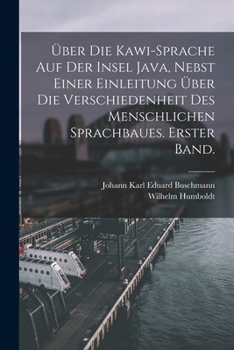 Paperback Über die Kawi-Sprache auf der Insel Java, nebst einer Einleitung über die Verschiedenheit des menschlichen Sprachbaues. Erster Band. [German] Book