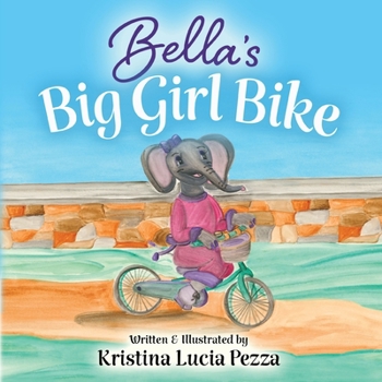 Paperback Bella's Big Girl Bike: The Bella Lucia Series, Book 4 Book