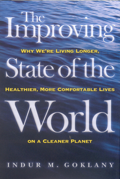 Hardcover The Improving State of the World: Why We're Living Longer, Healthier, More Comfortable Lives on a Clean Planet Book