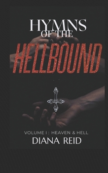 Paperback Hymns Of The Hellbound: Volume I: Heaven And Hell Book