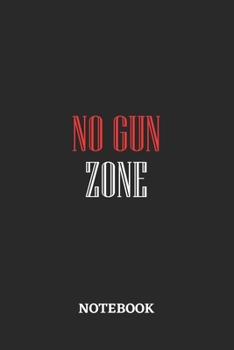 No Gun Zone Notebook: 6x9 inches - 110 blank numbered pages • Greatest Believe Justice Faith Journal • Gift, Present Idea