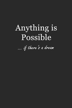 Anything Is Possible: If There's a Dream 6x9 - BLANK JOURNAL NO LINES - SKETCHBOOK with unlined, unruled pages