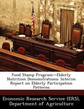 Paperback Food Stamp Program-Elderly Nutrition Demonstrations: Interim Report on Elderly Participation Patterns Book