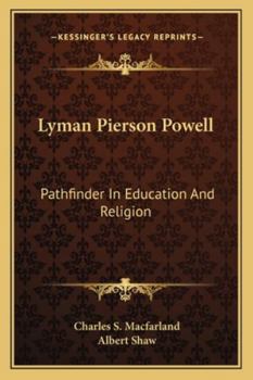 Paperback Lyman Pierson Powell: Pathfinder In Education And Religion Book