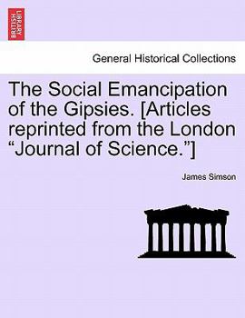 Paperback The Social Emancipation of the Gipsies. [articles Reprinted from the London Journal of Science.] Book