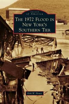 The 1972 Flood in New York's Southern Tier (Images of America: New York) - Book  of the Images of America: New York