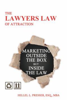 Paperback The Lawyers Law of Attraction - Marketing Outside the Box but Inside the Law Book