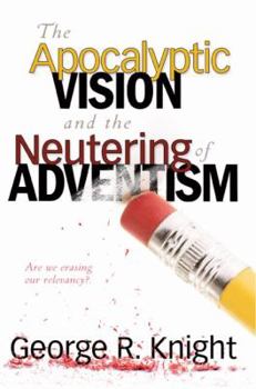 Paperback The Apocalyptic Vision and the Neutering of Adventism Book