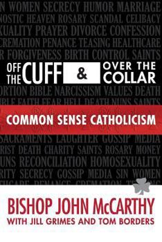 Paperback Off the Cuff and Over the Collar: Common Sense Catholicism Book