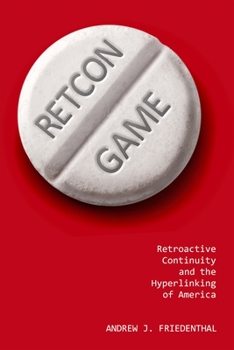 Paperback Retcon Game: Retroactive Continuity and the Hyperlinking of America Book