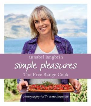 Hardcover Annabel Langbein the Free Range Cook: Simple Pleasures Book