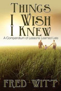 Paperback Things I Wish I Knew: A Compendium of Lessons Learned Late Book