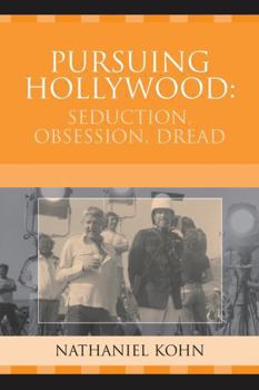 Hardcover Pursuing Hollywood: Seduction, Obsession, Dread Book