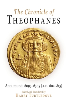 The Chronicle of Theophanes: Anni Mundi 6095-6305, A.d. 602-813 (The Middle Ages)