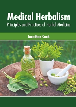 Hardcover Medical Herbalism: Principles and Practices of Herbal Medicine Book