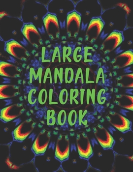 Large Mandala Coloring Book: Large Mandala Coloring Book. Mandala Coloring Books For Adults. Mandala Coloring Book. 50 Pages 8.5"x 11"