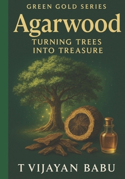 Paperback Agarwood: Turning Trees into Treasure Book
