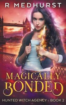 Magically Bonded - Book #2 of the Hunted Witch Agency