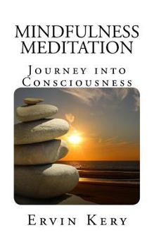 Paperback Mindfulness Meditation: Journey into Consciousness Book